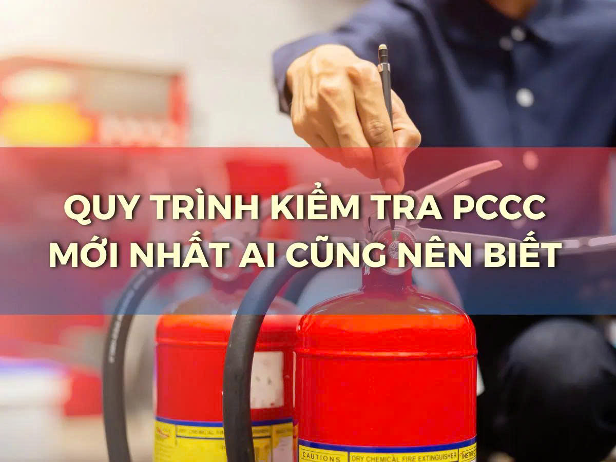 Quy trình kiểm tra PCCC định kỳ tại doanh nghiệp cần thực hiện đúng